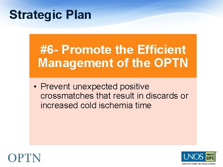 Strategic Plan #6 - Promote the Efficient Management of the OPTN • Prevent unexpected