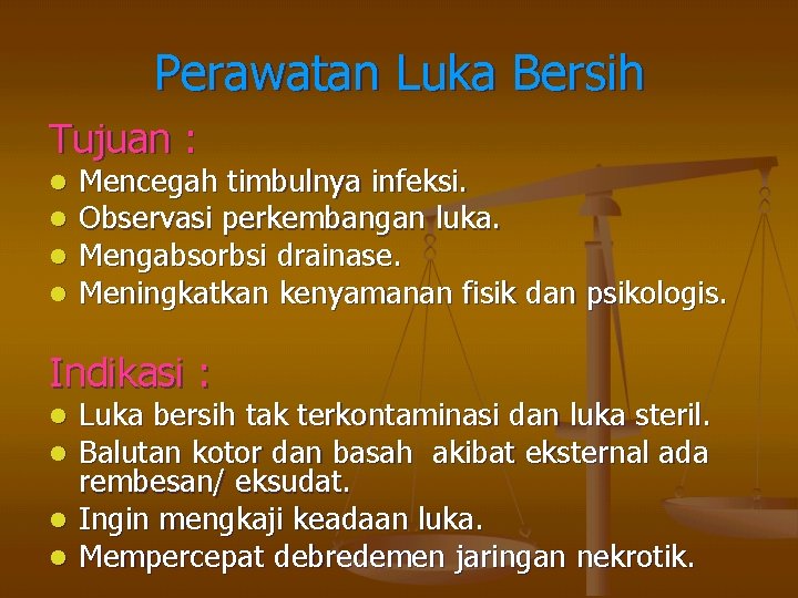 Perawatan Luka Bersih Tujuan : l l Mencegah timbulnya infeksi. Observasi perkembangan luka. Mengabsorbsi
