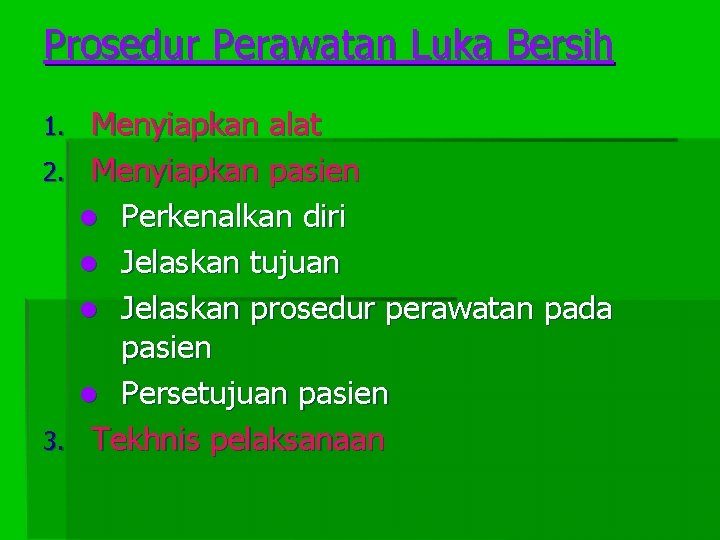 Prosedur Perawatan Luka Bersih Menyiapkan alat 2. Menyiapkan pasien l Perkenalkan diri l Jelaskan