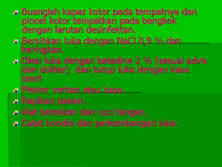 Buanglah kapas kotor pada tempatnya dan pincet kotor tempatkan pada bengkok dengan larutan desinfektan.