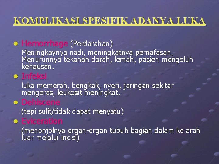 KOMPLIKASI SPESIFIK ADANYA LUKA l Hemorrhage (Perdarahan) l Infeksi l Dehiscene l Eviceration Meningkaynya