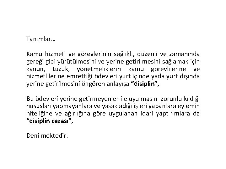 Tanımlar… Kamu hizmeti ve görevlerinin sağlıklı, düzenli ve zamanında gereği gibi yürütülmesini ve yerine