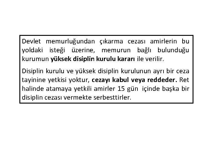 Devlet memurluğundan çıkarma cezası amirlerin bu yoldaki isteği üzerine, memurun bağlı bulunduğu kurumun yüksek