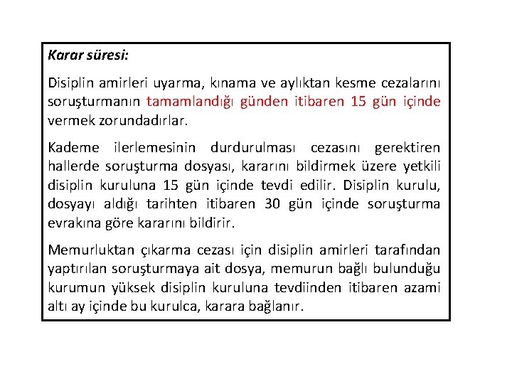 Karar süresi: Disiplin amirleri uyarma, kınama ve aylıktan kesme cezalarını soruşturmanın tamamlandığı günden itibaren