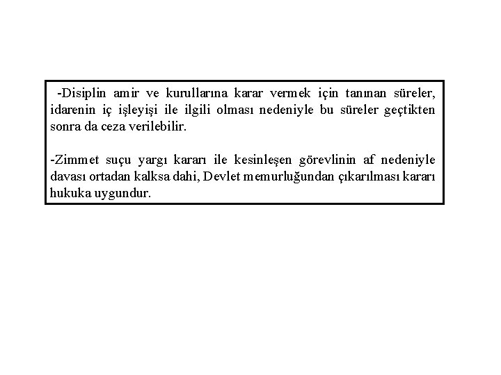 -Disiplin amir ve kurullarına karar vermek için tanınan süreler, idarenin iç işleyişi ile ilgili