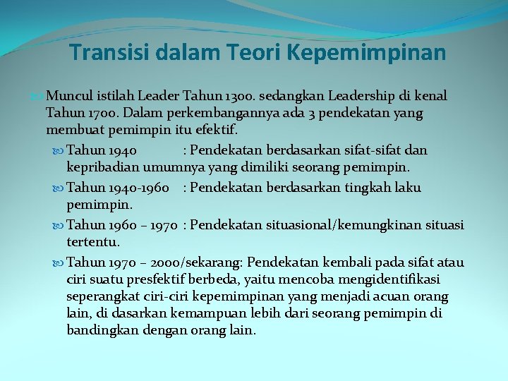 Transisi dalam Teori Kepemimpinan Muncul istilah Leader Tahun 1300. sedangkan Leadership di kenal Tahun