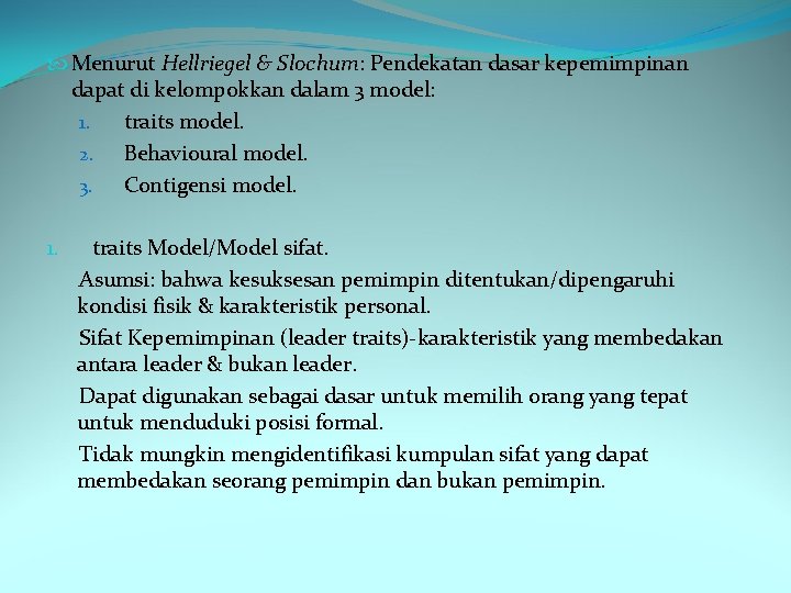  Menurut Hellriegel & Slochum: Pendekatan dasar kepemimpinan dapat di kelompokkan dalam 3 model: