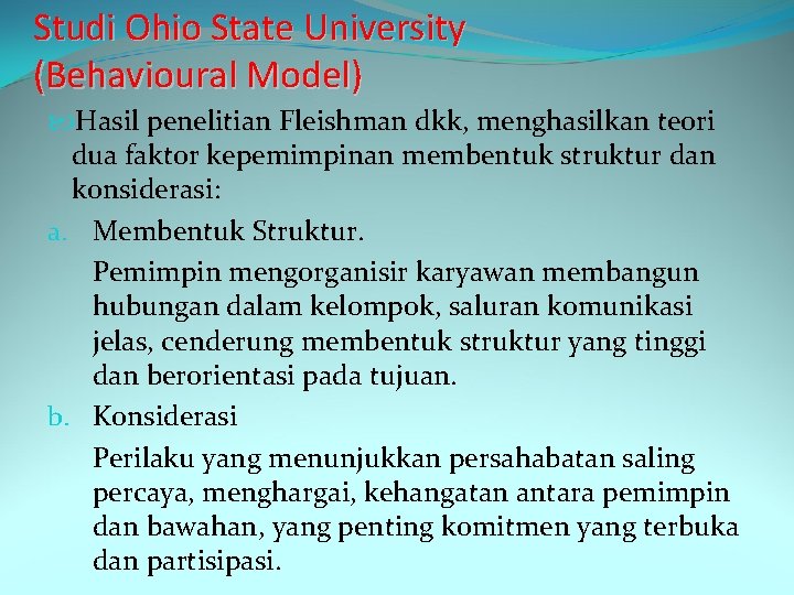 Studi Ohio State University (Behavioural Model) Hasil penelitian Fleishman dkk, menghasilkan teori dua faktor