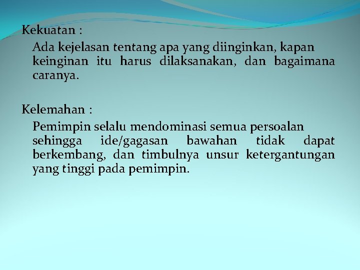 Kekuatan : Ada kejelasan tentang apa yang diinginkan, kapan keinginan itu harus dilaksanakan, dan