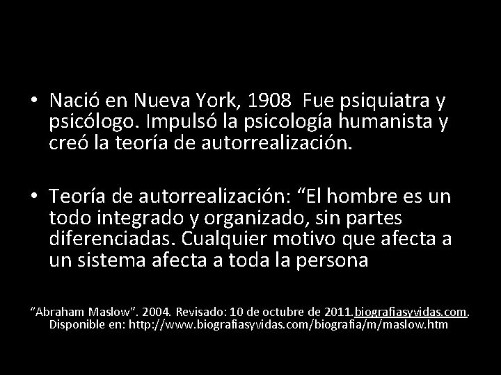  • Nació en Nueva York, 1908 Fue psiquiatra y psicólogo. Impulsó la psicología