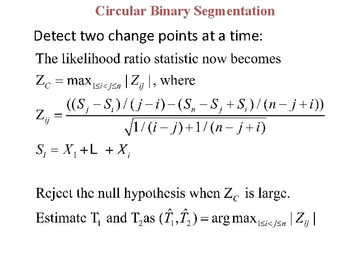 Circular Binary Segmentation Detect two change points at a time: Circular Binary Segmentation Detect two change points at a time: