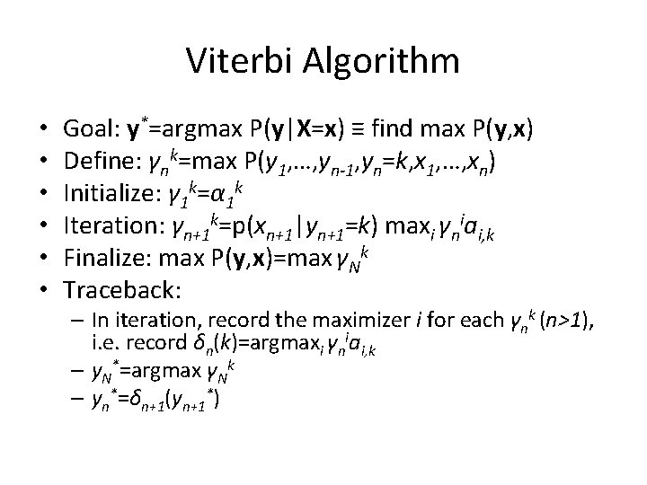 Viterbi Algorithm • • • Goal: y*=argmax P(y|X=x) ≡ find max P(y, x) Define: Viterbi Algorithm • • • Goal: y*=argmax P(y|X=x) ≡ find max P(y, x) Define: