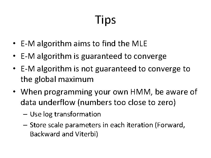 Tips • E-M algorithm aims to find the MLE • E-M algorithm is guaranteed Tips • E-M algorithm aims to find the MLE • E-M algorithm is guaranteed