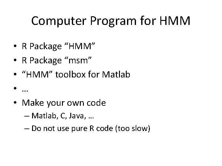 Computer Program for HMM • • • R Package “HMM” R Package “msm” “HMM” Computer Program for HMM • • • R Package “HMM” R Package “msm” “HMM”