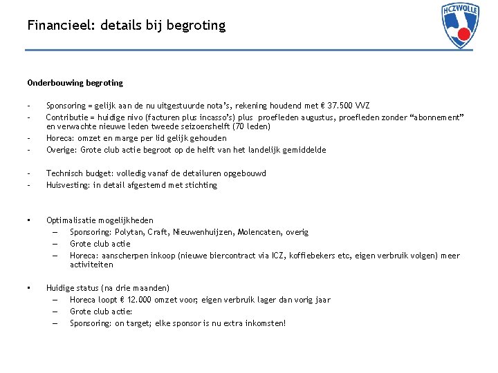 Financieel: details bij begroting Onderbouwing begroting - Sponsoring = gelijk aan de nu uitgestuurde