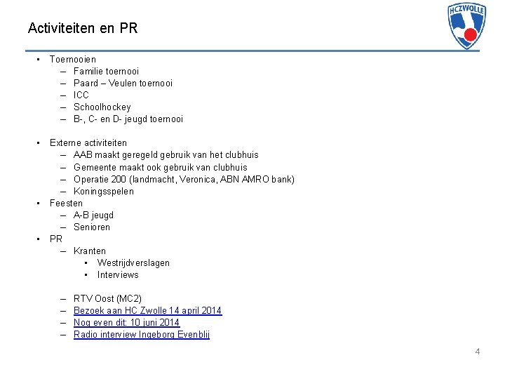 Activiteiten en PR • Toernooien – Familie toernooi – Paard – Veulen toernooi –