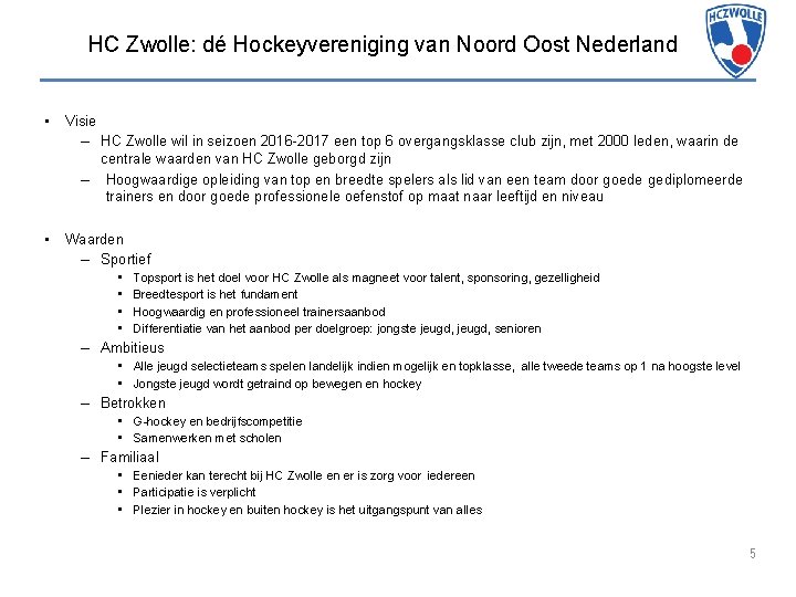 HC Zwolle: dé Hockeyvereniging van Noord Oost Nederland • Visie – HC Zwolle wil