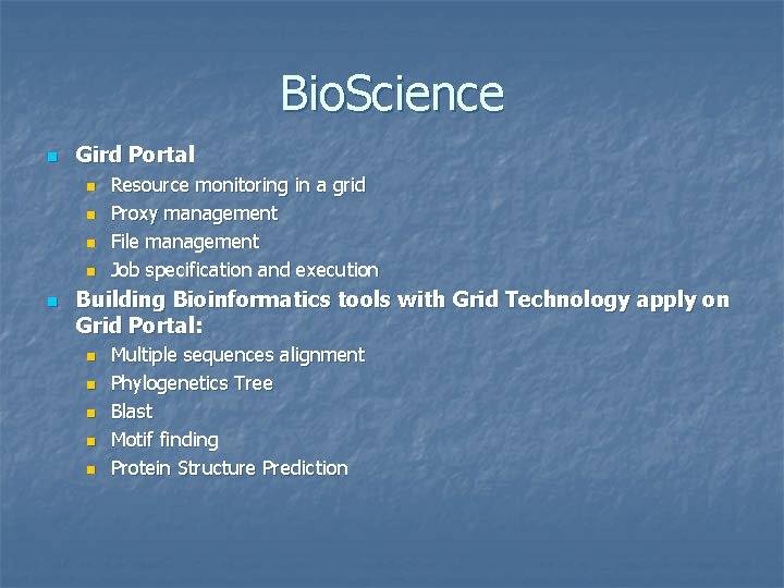 Bio. Science n Gird Portal n n n Resource monitoring in a grid Proxy