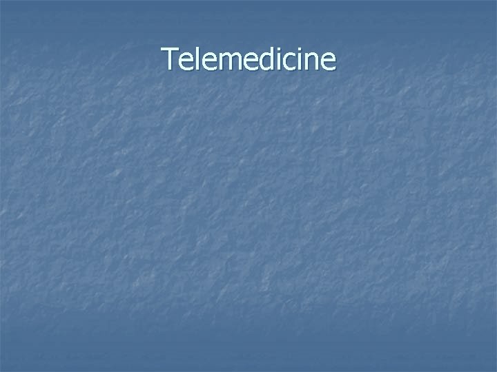 Telemedicine 