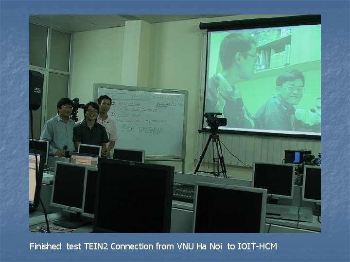 Finished test TEIN 2 Connection from VNU Ha Noi to IOIT-HCM 