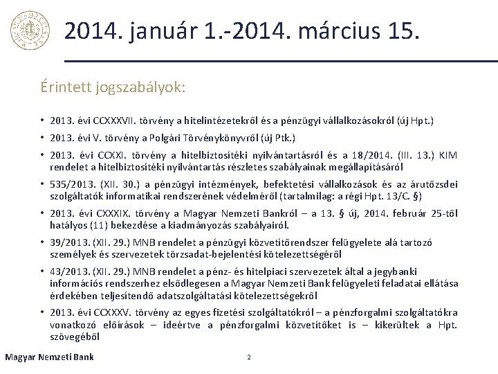 2014. január 1. -2014. március 15. Érintett jogszabályok: • 2013. évi CCXXXVII. törvény a