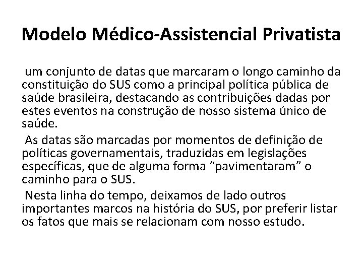 Modelo Médico-Assistencial Privatista um conjunto de datas que marcaram o longo caminho da constituição