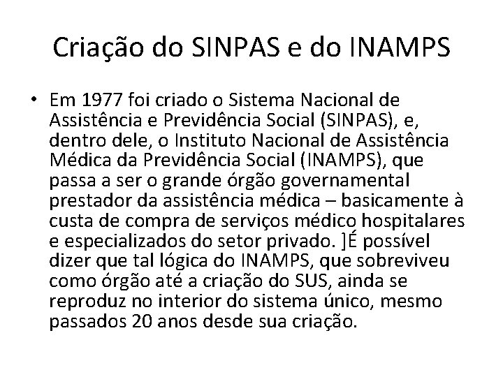 Criação do SINPAS e do INAMPS • Em 1977 foi criado o Sistema Nacional