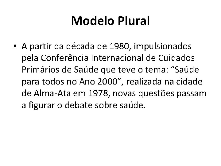 Modelo Plural • A partir da década de 1980, impulsionados pela Conferência Internacional de