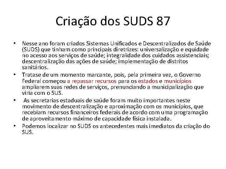 Criação dos SUDS 87 • Nesse ano foram criados Sistemas Unificados e Descentralizados de