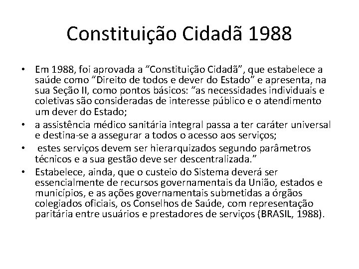 Constituição Cidadã 1988 • Em 1988, foi aprovada a “Constituição Cidadã”, que estabelece a