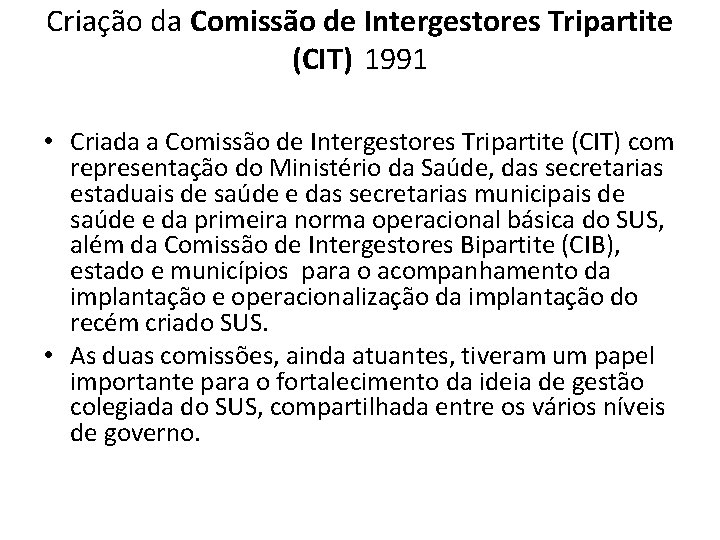 Criação da Comissão de Intergestores Tripartite (CIT) 1991 • Criada a Comissão de Intergestores