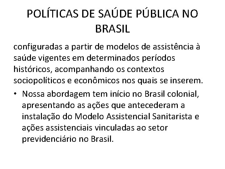POLÍTICAS DE SAÚDE PÚBLICA NO BRASIL configuradas a partir de modelos de assistência à