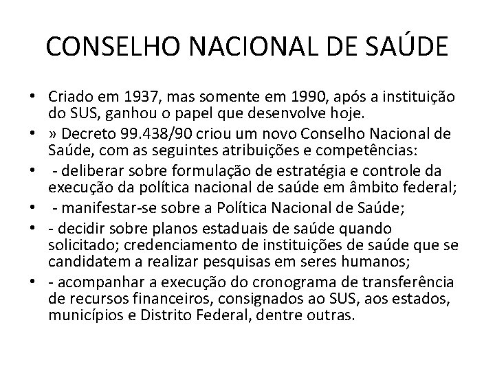 CONSELHO NACIONAL DE SAÚDE • Criado em 1937, mas somente em 1990, após a