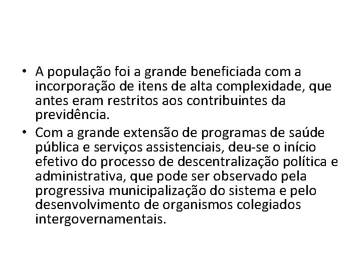  • A população foi a grande beneficiada com a incorporação de itens de