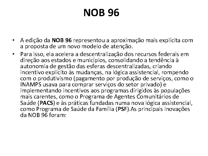 NOB 96 • A edição da NOB 96 representou a aproximação mais explícita com