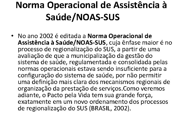 Norma Operacional de Assistência à Saúde/NOAS-SUS • No ano 2002 é editada a Norma