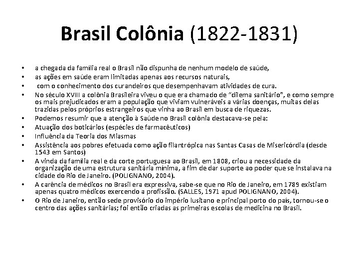 Brasil Colônia (1822 -1831) • • • a chegada da família real o Brasil