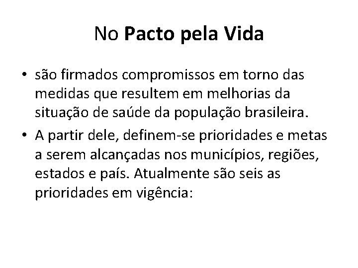 No Pacto pela Vida • são firmados compromissos em torno das medidas que resultem