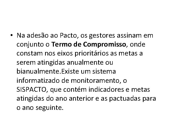  • Na adesão ao Pacto, os gestores assinam em conjunto o Termo de