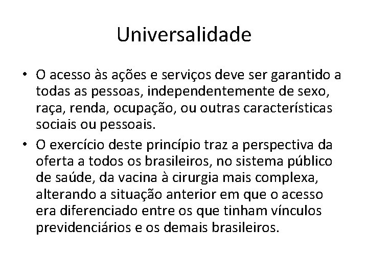 Universalidade • O acesso às ações e serviços deve ser garantido a todas as