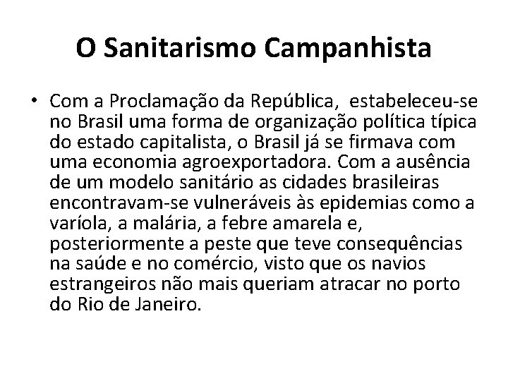 O Sanitarismo Campanhista • Com a Proclamação da República, estabeleceu-se no Brasil uma forma