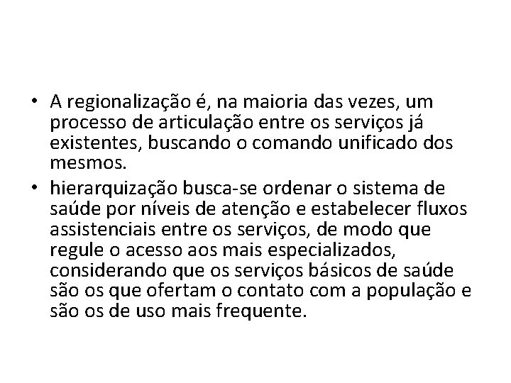  • A regionalização é, na maioria das vezes, um processo de articulação entre