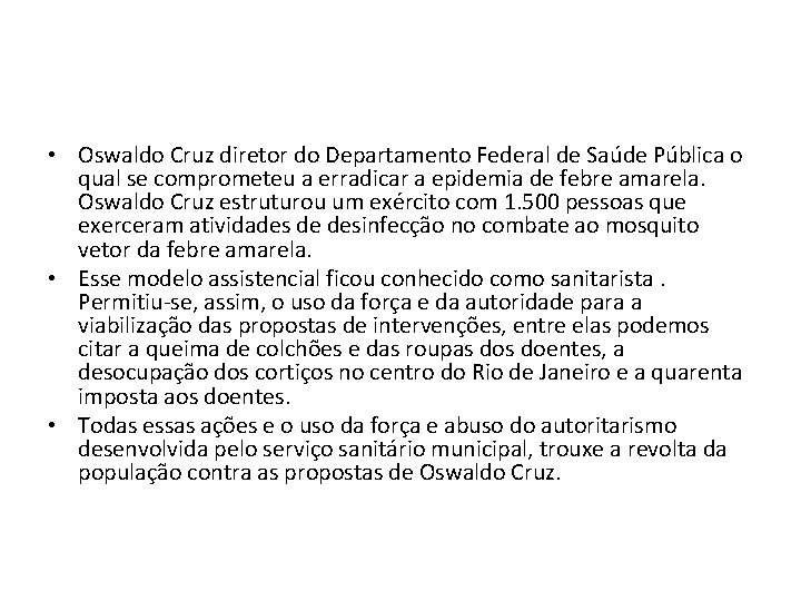  • Oswaldo Cruz diretor do Departamento Federal de Saúde Pública o qual se