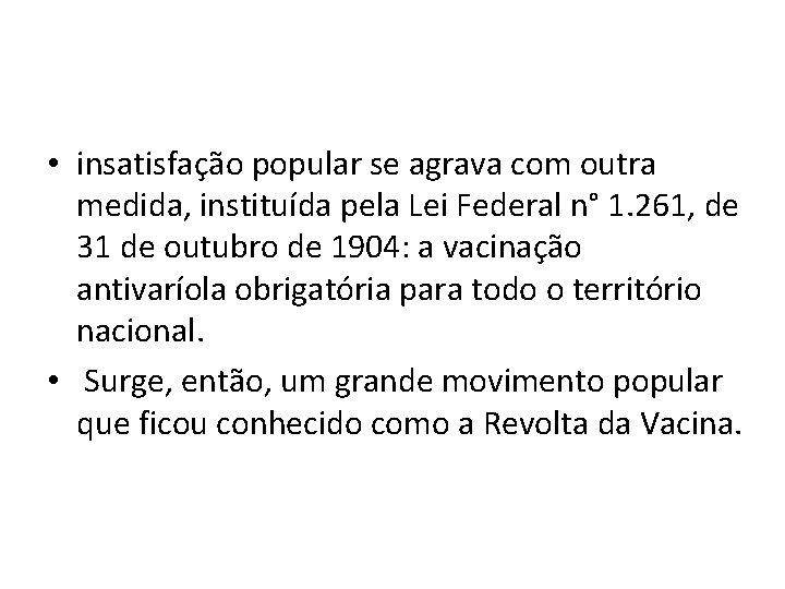  • insatisfação popular se agrava com outra medida, instituída pela Lei Federal n°