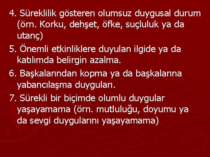 4. Süreklilik gösteren olumsuz duygusal durum (örn. Korku, dehşet, öfke, suçluluk ya da utanç)