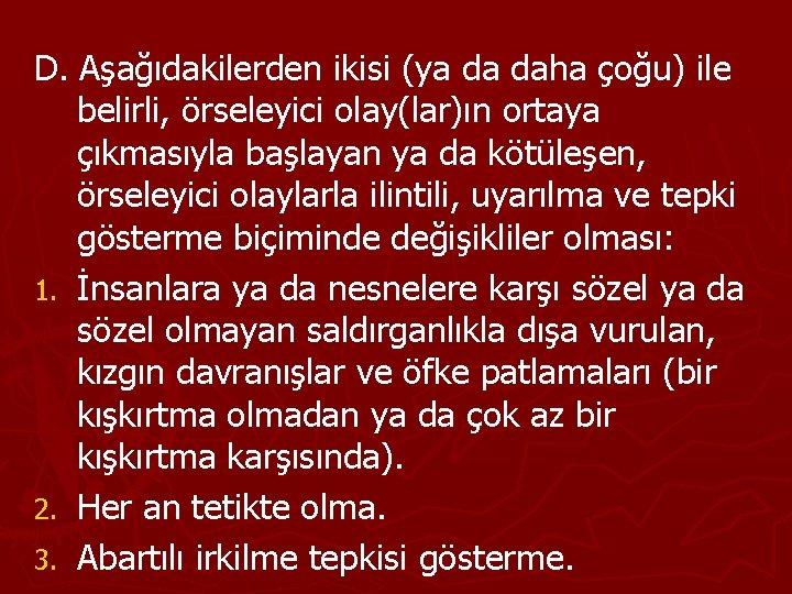D. Aşağıdakilerden ikisi (ya da daha çoğu) ile belirli, örseleyici olay(lar)ın ortaya çıkmasıyla başlayan