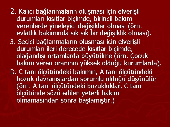 2. Kalıcı bağlanmaların oluşması için elverişli durumları kısıtlar biçimde, birincil bakım verenlerde yineleyici değişikler