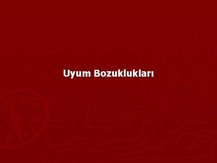 Uyum Bozuklukları 