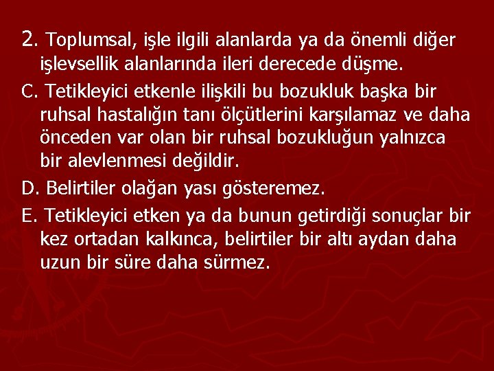 2. Toplumsal, işle ilgili alanlarda ya da önemli diğer işlevsellik alanlarında ileri derecede düşme.