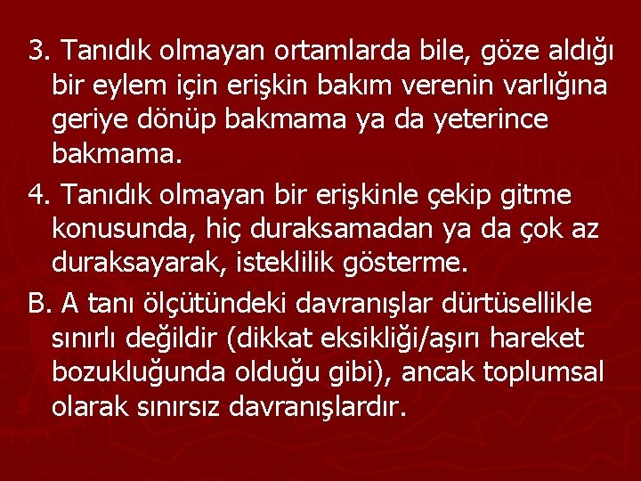 3. Tanıdık olmayan ortamlarda bile, göze aldığı bir eylem için erişkin bakım verenin varlığına